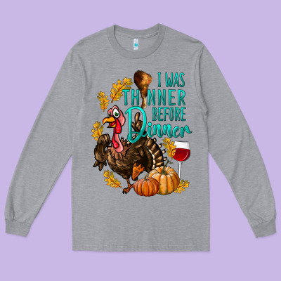 I Was Thinner Before Dinner Turkey Thanksgiving Long Sleeve Tee Designed By Lillyallendesigns