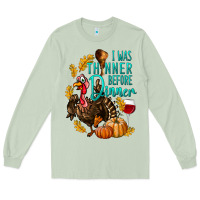 Matcha I Was Thinner Before Dinner Turkey Thanksgiving Long Sleeve Tee - LillyAllenDesigns