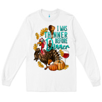 White I Was Thinner Before Dinner Turkey Thanksgiving Long Sleeve Tee - LillyAllenDesigns