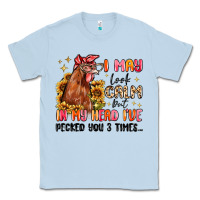 Dusty Blue i may look calm but in my head i've pecked you Classic Tee - MaliasSmallBusiness