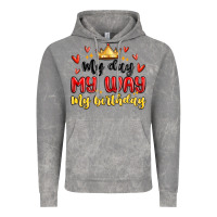 My Day My Way My Birthday Vintage Hoodie | Teevron