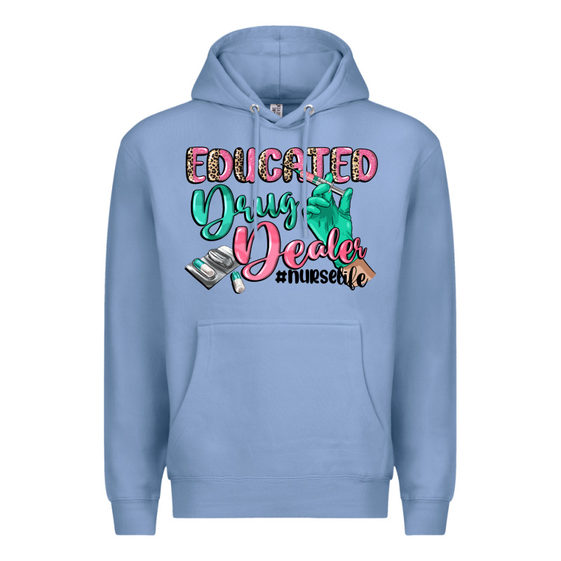 Educated Drug Dealer Nurse Life Premium Hoodie by CowGirlArtShop | Teevron
