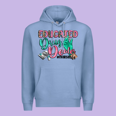 Educated Drug Dealer Nurse Life Premium Hoodie Designed By Cowgirlartshop