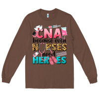 Chestnut Western CNA Because Nurses Need Heroes Long Sleeve Tee - LillyAllenDesigns