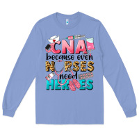 Colony Blue Western CNA Because Nurses Need Heroes Long Sleeve Tee - LillyAllenDesigns