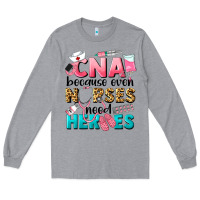 Heather Grey Western CNA Because Nurses Need Heroes Long Sleeve Tee - LillyAllenDesigns