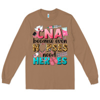 Toasted Coconut Western CNA Because Nurses Need Heroes Long Sleeve Tee - LillyAllenDesigns