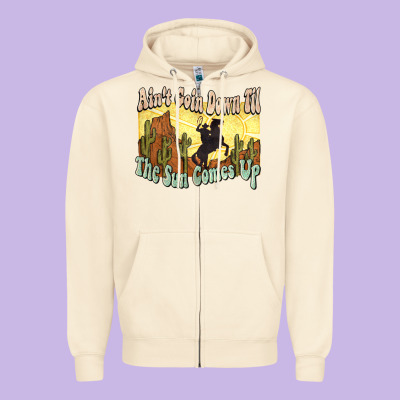 Ain't Goin Down Til The Sun Comes Up Cowboy Zipper Hoodie Designed By Howdyjamesfarm