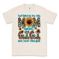 Natural god gifted me two titles mom and gigi  and i rock them both Classic Tee - JahusDesignShop