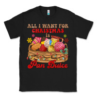 Black all i want for christmas is pan dulce Classic Tee - MaliasSmallBusiness