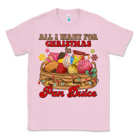 Bubblegum Pink all i want for christmas is pan dulce Classic Tee - MaliasSmallBusiness