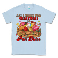 Dusty Blue all i want for christmas is pan dulce Classic Tee - MaliasSmallBusiness