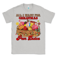 Moon Dust all i want for christmas is pan dulce Classic Tee - MaliasSmallBusiness