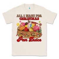 Natural all i want for christmas is pan dulce Classic Tee - MaliasSmallBusiness