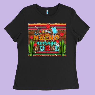 Nacho Average Nurse With Roses Ladies Tee Designed By Adodesignshop