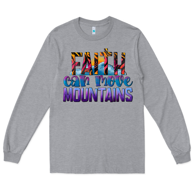 Faith Can Move Mountains Long Sleeve Tee by LillyAllenDesigns | Teevron