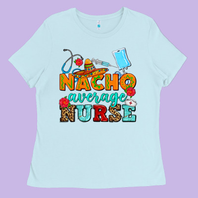 Nacho Average Nurse Ladies Tee Designed By Adodesignshop