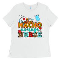 White nacho average nurse Ladies Tee - AdoDesignShop