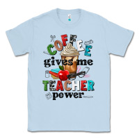 Dusty Blue coffee gives me teacher power Classic Tee - NancyCooperArtShop