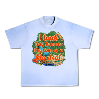 I Teach Tiny Humans Im Kind Of A Big Deal Urban Heavy Tee | Teevron