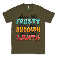 Army Green dance like frosty shine like rudolph give like san Classic Tee - MaliasSmallBusiness