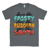 Charcoal Heather dance like frosty shine like rudolph give like san Classic Tee - MaliasSmallBusiness
