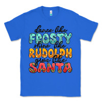 True Royal dance like frosty shine like rudolph give like san Classic Tee - MaliasSmallBusiness