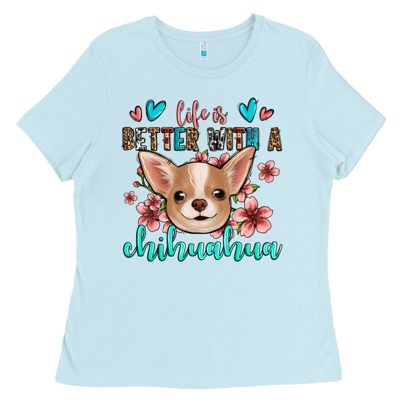 Life Is Better With A Chihuahua Ladies Tee by Jasminsmagicworld | Teevron