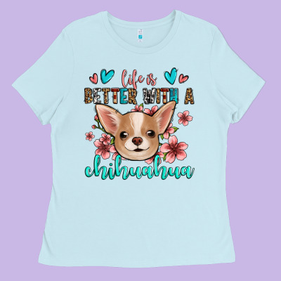 Life Is Better With A Chihuahua Ladies Tee Designed By Jasminsmagicworld