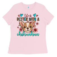 Bubblegum Pink life is better with a chihuahua Ladies Tee - Jasminsmagicworld