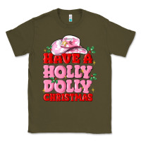 Army Green have a holly dolly christmas Classic Tee - MaliasSmallBusiness