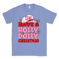 Colony Blue have a holly dolly christmas Classic Tee - MaliasSmallBusiness