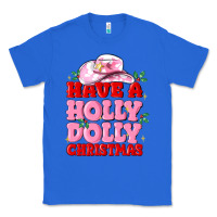 True Royal have a holly dolly christmas Classic Tee - MaliasSmallBusiness