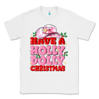 White have a holly dolly christmas Classic Tee - MaliasSmallBusiness