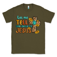 Army Green let me tell you about my jesus Classic Tee - MaliasSmallBusiness