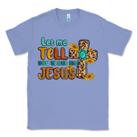 Colony Blue let me tell you about my jesus Classic Tee - MaliasSmallBusiness