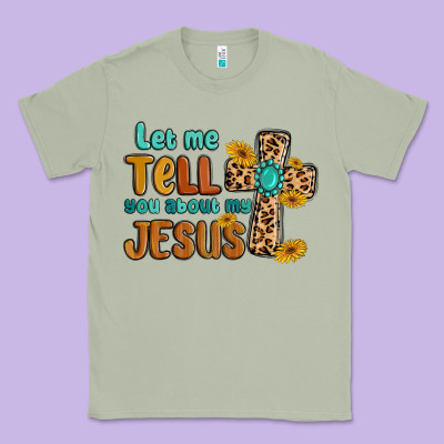 Let Me Tell You About My Jesus Classic Tee Designed By Maliassmallbusiness