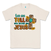 Natural let me tell you about my jesus Classic Tee - MaliasSmallBusiness