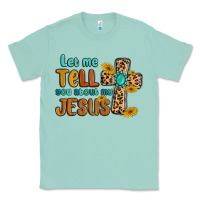Seafoam let me tell you about my jesus Classic Tee - MaliasSmallBusiness