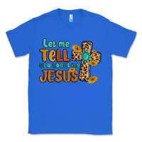 True Royal let me tell you about my jesus Classic Tee - MaliasSmallBusiness