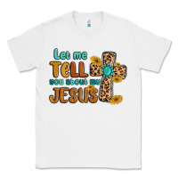 White let me tell you about my jesus Classic Tee - MaliasSmallBusiness
