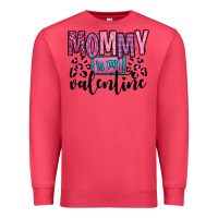 Mommy Is My Valentine Premium Sweatshirt | Teevron