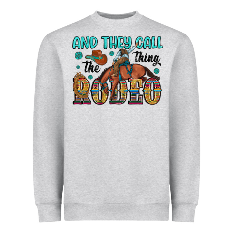 And They Call The Thing Rodeo Heavyweight Sweatshirt by Artiststas | Teevron