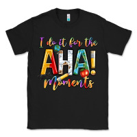 Black i do it for the aha moments Classic Tee - NancyCooperArtShop