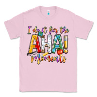 Bubblegum Pink i do it for the aha moments Classic Tee - NancyCooperArtShop