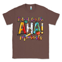 Chestnut i do it for the aha moments Classic Tee - NancyCooperArtShop