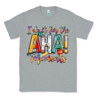 Heather Grey i do it for the aha moments Classic Tee - NancyCooperArtShop