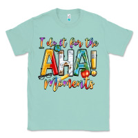 Seafoam i do it for the aha moments Classic Tee - NancyCooperArtShop