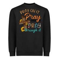 Black pray on it pray over it pray through it Heavyweight Sweatshirt - Artiststas