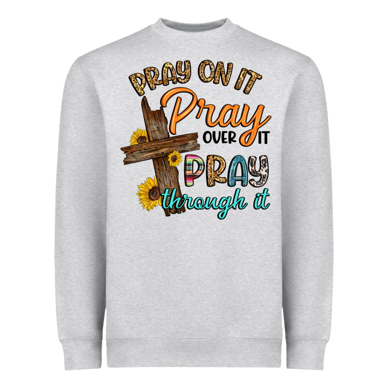 Pray On It Pray Over It Pray Through It Heavyweight Sweatshirt by Artiststas | Teevron